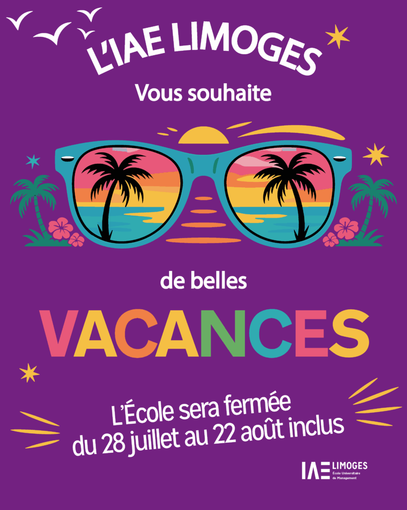 Affiche colorée de l’IAE Limoges sur fond violet annonçant la fermeture estivale de l’école du 28 juillet au 22 août inclus, avec le message ‘L’IAE Limoges vous souhaite de belles vacances’ illustré par des lunettes de soleil reflétant un paysage tropical au coucher du soleil.